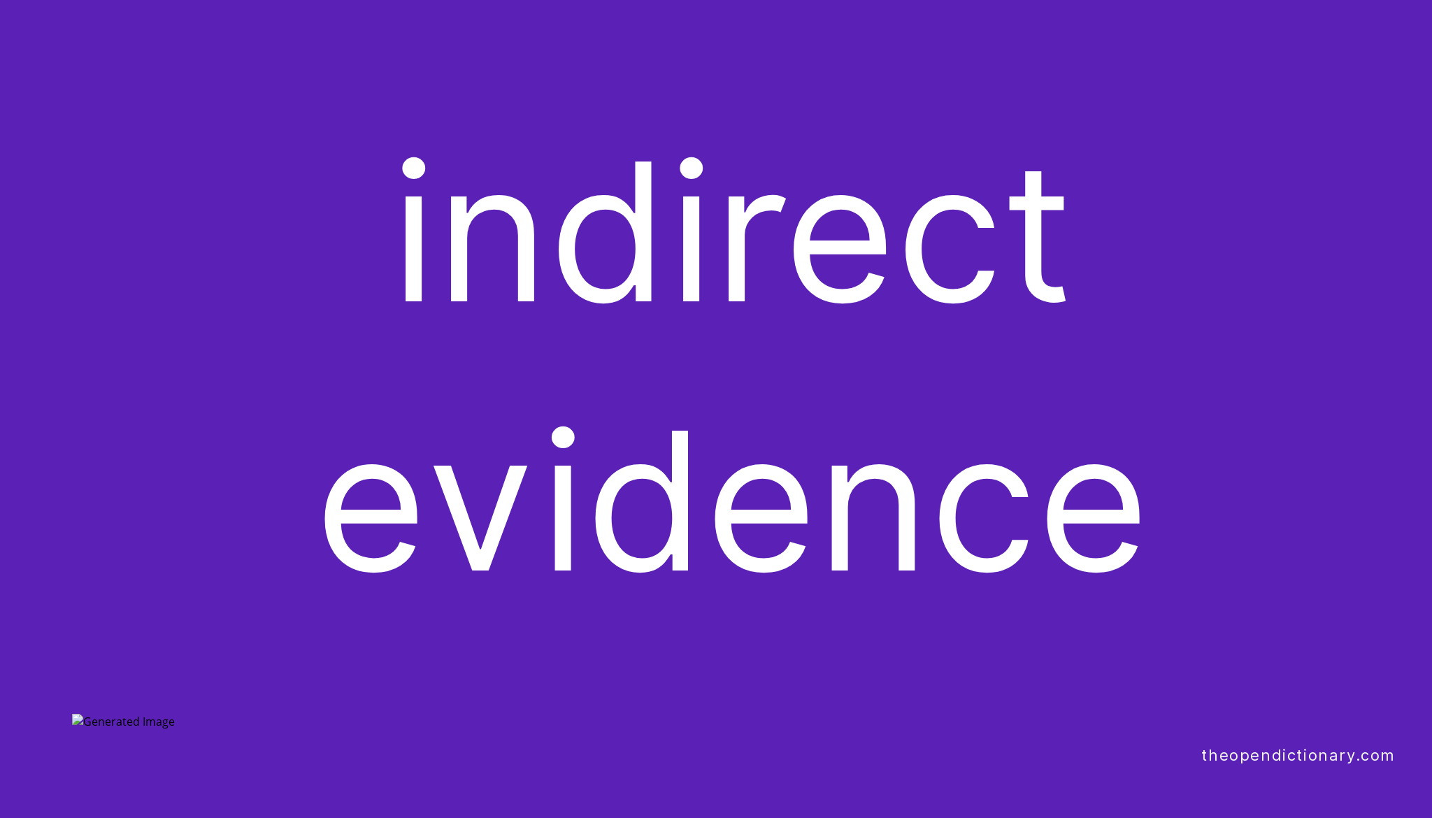 Indirect Evidence Meaning Of Indirect Evidence Definition Of 